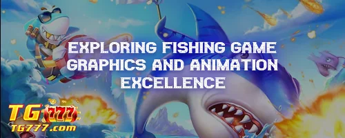 Exploring Fishing Game Graphics and Animation Excellence